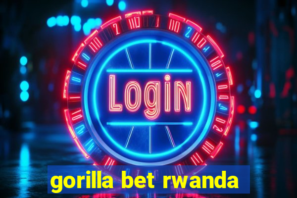 gorilla bet rwanda